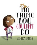 The Thing Lou Couldn't Do | Ashley Spires | 
