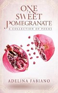 One Sweet Pomegranate | Adelina Fabiano | 