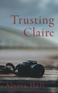 Trusting Claire | Alyssa Hall | 