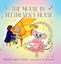 The Mouse in Beethoven's House | Chanel Rose Chow | 