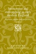 Stereotypes and Stereotyping in Early Modern England | Koji Yamamoto | 