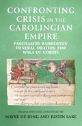 Confronting Crisis in the Carolingian Empire | Justin Lake ;  Mayke de Jong | 