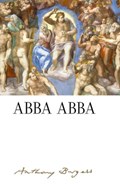 Abba Abba: by Anthony Burgess | Anthony Burgess | 