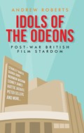 Idols of the Odeons | Andrew Roberts | 