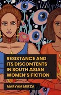 Resistance and its Discontents in South Asian Women's Fiction | Maryam Mirza | 