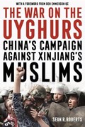 The War on the Uyghurs | Sean R. Roberts | 