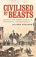 Civilised by Beasts | Juliana Adelman | 