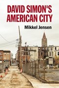 David Simon's American City | Mikkel Jensen | 