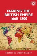 Making the British Empire, 1660–1800 | Jason Peacey | 