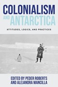 Colonialism and Antarctica | Peder Roberts ; Alejandra Mancilla | 