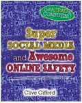 Get Ahead in Computing: Super Social Media and Awesome Online Safety | Clive Gifford | 