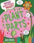 What Matters Most?: Plant Parts | Paul Mason | 