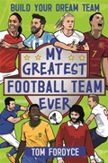 My Greatest Football Team Ever | Tom Fordyce | 