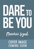 Dare to Be You | Matthew Syed | 