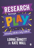 Research through Play | Lorna Arnott ; Kate Wall | 