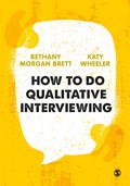 How to Do Qualitative Interviewing | Bethany Rowan Morgan Brett ; Kathryn Wheeler | 