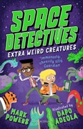 Space Detectives: Extra Weird Creatures | Mark Powers | 