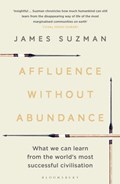 Affluence Without Abundance | James Suzman | 