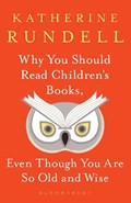 Why You Should Read Children's Books, Even Though You Are So Old and Wise | Katherine Rundell | 