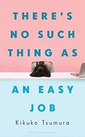 There's No Such Thing as an Easy Job | kikuko tsumura | 