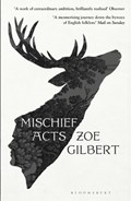 Mischief Acts | Zoe Gilbert | 