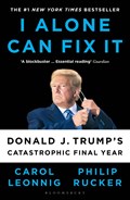 I Alone Can Fix It | Carol D. Leonnig ; Philip Rucker | 