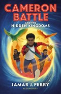 Cameron Battle and the Hidden Kingdoms | JamarJ. Perry | 