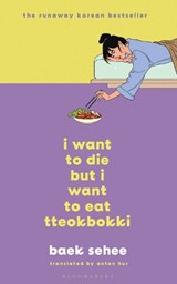 I want to die but i want to eat tteokbokki | Baek Sehee | 9781526650863