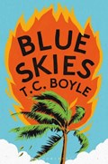Blue Skies | T. C. Boyle | 