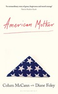 American Mother | Colum McCann, McCann ; Diane Foley, Foley | 