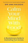 Calm Your Mind with Food | Uma Naidoo | 