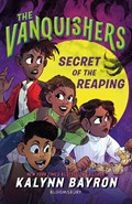 The Vanquishers: Secret of the Reaping | Kalynn Bayron | 