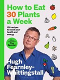 How to Eat 30 Plants a Week | Hugh Fearnley-Whittingstall | 