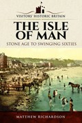 Visitors' Historic Britain: The Isle of Man | Matthew Richardson | 