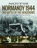 Normandy 1944: The Battle of the Hedgerows | Simon Forty | 