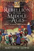 Rebellion in the Middle Ages | Matthew Lewis | 