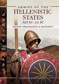 Armies of the Hellenistic States 323 BC to AD 30 | Gabriele Esposito | 