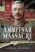 The Amritsar Massacre | Vanessa, Holburn, | 