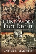 The Gunpowder Plot Deceit | Martyn R Beardsley | 