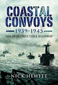 Coastal Convoys 1939-1945 | Nick Hewitt | 