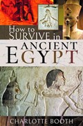 How to Survive in Ancient Egypt | Charlotte Booth | 