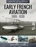 Early French Aviation, 1905-1930 | Graham M. Simons | 