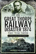 The Great Thorpe Railway Disaster 1874 | Phyllida Scrivens | 