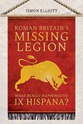 Roman Britain's Missing Legion | Simon Elliott | 