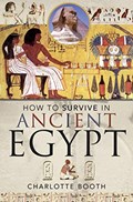 How to Survive in Ancient Egypt | Charlotte Booth | 