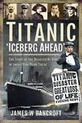 Titanic: 'Iceberg Ahead' | James W Bancroft | 