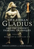 The Roman Gladius and the Ancient Fighting Techniques | Fabrizio Casprini | 