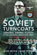 Soviet Turncoats: General Andrei Vlasov and the Russian Liberation Army, 1942-1945 | Oleg Beyda | 