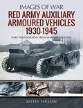 Red Army Auxiliary Armoured Vehicles, 1930-1945 | Alexey Tarasov | 