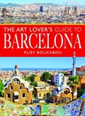 The Art Lover's Guide to Barcelona | Ruby Boukabou | 